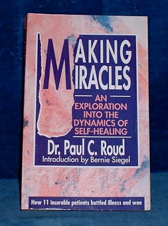 Roud,Paul C. - MAKING MIRACLES An Exploration into the Dynamics of Self-Healing 1990