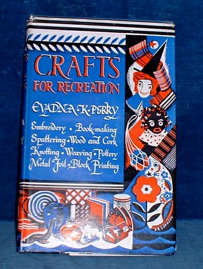 Perry,Evadna K. - CRAFTS FOR RECREATION with photographs by Clarence Perry 1951