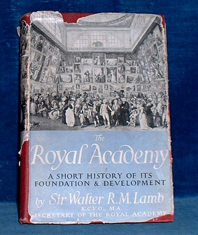 Lamb,Sir Walter - THE ROYAL ACADEMY A Short History of its Foundation and Development 1951