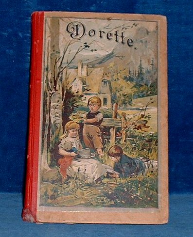DORETTE, Histoire pour les enfants de 10  12 ans. Six gravurees en couleurs 1896