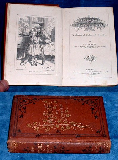 Arthur,T.S.  - HOME PICTURES AND LESSONS IN LIFE A Series of Tales and Sketches 1872