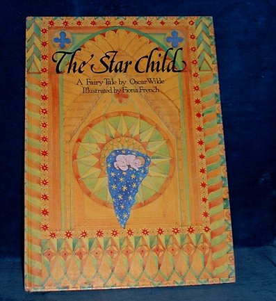 THE STAR CHILD A Fairy Tale by Oscar Wilde Abridged by Jennifer Westwood 1979