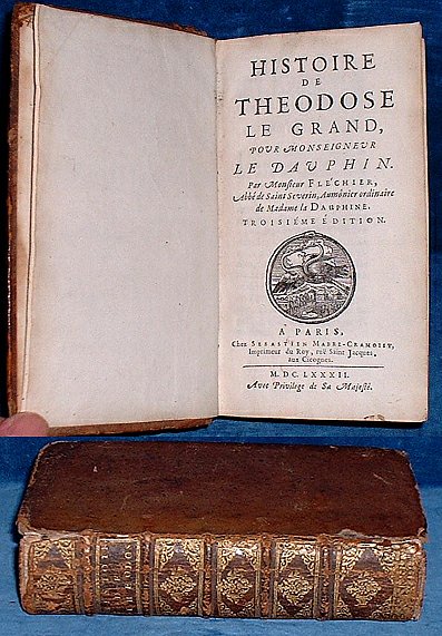 Flchier,Abb - HISTOIRE DE THEODOSE LE GRAND pour Monseigneur Le Dauphin. 1682