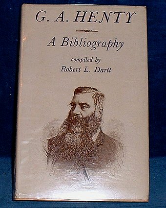 Dartt,Captain Robert L. (compiler) - G.A. HENTY: A BIBLIOGRAPHY