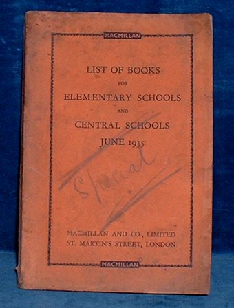 Macmillan (publishers) - LIST OF BOOKS FOR ELEMENTARY SCHOOLS and Central Schools June 1935