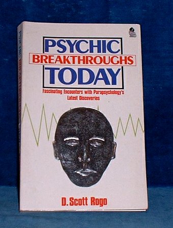 Rogo,D. Scott - PSYCHIC BREAKTHROUGHS TODAY Fascinating Encounters With Parapsychology's Latest Discoveries
