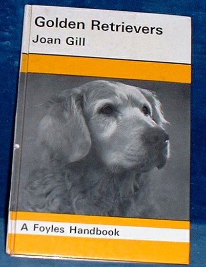 Gill, Joan - GOLDEN RETRIEVERS With a Foreword by Elma Stonex
