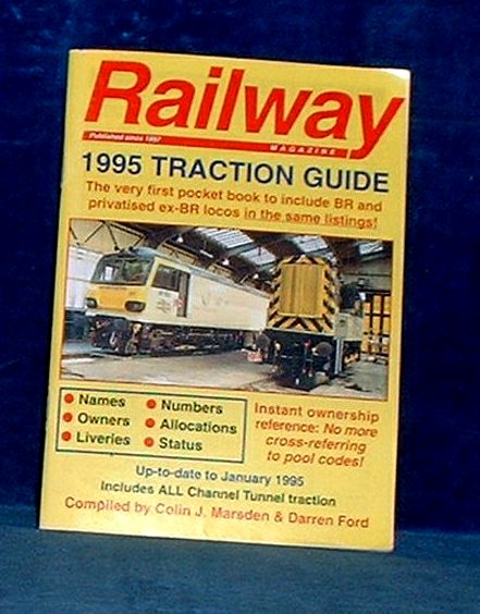 Marsden, Colin J. & Darren Ford - RAILWAY MAGAZINE 1995 Traction Guide .. includes all Channel Tunnel traction