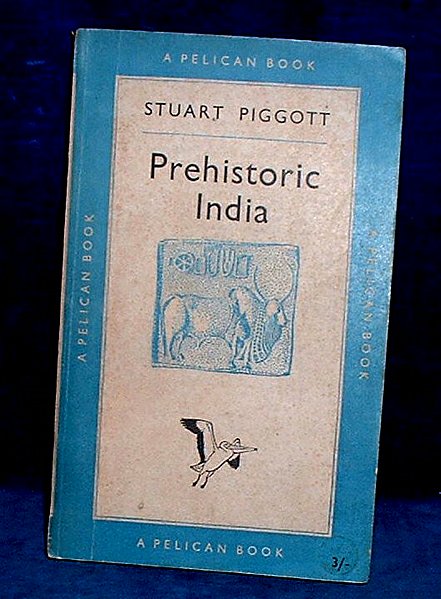 Piggott, Stuart - PREHISTORIC INDIA to 1000 B.C.