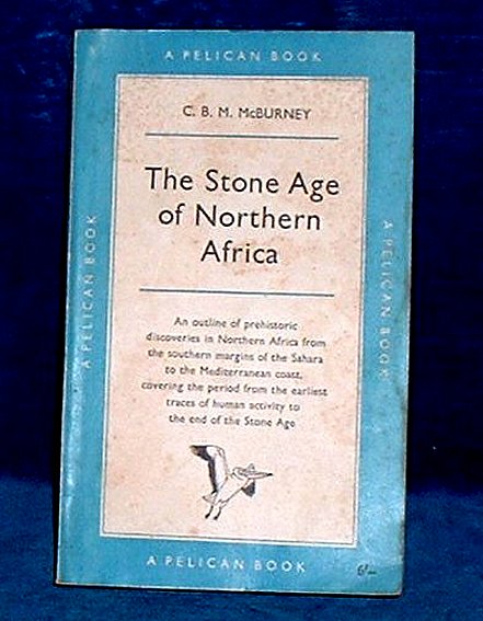 McBurney, C.B.M. - THE STONE AGE OF NORTHERN AFRICA An outline of prehistoric discoveries in Northern Africa ..