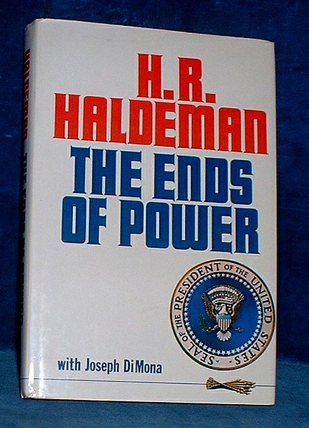 Haldeman, H.R. with Joseph DiMona - THE ENDS OF POWER