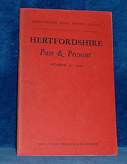 Hertfordshire Local History Council - HERTFORDSHIRE PAST & PRESENT Number 4, 1964