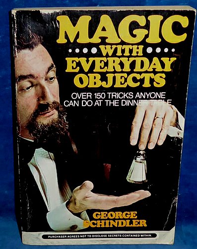 Schindler, George - MAGIC WITH EVERYDAY OBJECTS over 150 tricks anyone can do at the dinner table.
