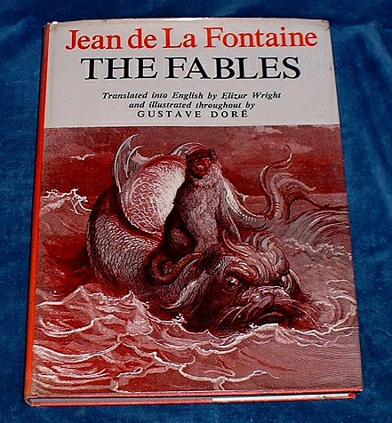 La Fontaine, Jean de (1621-1695) translated by Elizur Wright - JEAN DE LA FONTAINE THE FABLES A Selection Rendered into the English Language by Elizur Wright and adorned throughout with Illustrations & Decorations after Gustave Dor