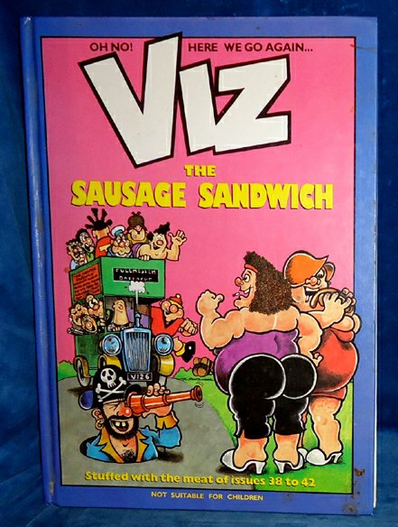 Donald, Chris, Graham Dury, Simon Thorp, and Simon Donald - VIZ THE SAUSAGE SANDWICH Stuffed with the porkiest pages from issues 38 to 42