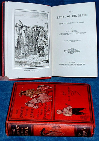 Henty, G.A.[George Alfred Henty 1832-1902] - THE BRAVEST OF THE BRAVE or with Peterborough in Spain. ..with eight full-page illustrations by H.M.Paget.