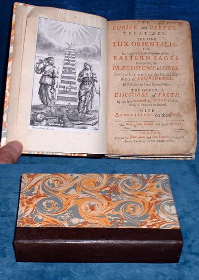 Glanvill,Joseph] (1636-1680) and Reverend Dr.[George] Rust [Annotations by Henry More] - TWO CHOICE AND USEFUL TREATISES; The One LUX ORIENTALIS; or An Enquiry into the Opinion of the Eastern Sages Concerning the Praeexistence of Souls. Being a Key to Unlock the Grand Mysteries of Providence. In Relation to Mans Sin and Misery. The Other, A DISCOURSE OF TRUTH, By the Late Reverend Dr. Rust Lord Bishop of Dromore in Ireland. With Annotations on them Both.