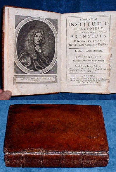 Le Grand,Antonius (d 1699) - INSTITUTIO PHILOSOPHIAE, secundum Principia D. Renati Descartes: Nova Methodo Adornata, & Explicata in usum Juventutis Academicae.