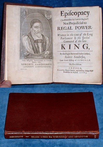 Sanderson,Robert (1587-1663) - EPISCOPACY (As Established by Law in England) Not Prejudicial to REGAL POWER. Written in the time of the Long Parliament by the special Command of the late KING [Charles I], By the Right Reverend Father in God, Robert Sanderson, Late Lord Bishop of Lincoln. The Third Edition.
