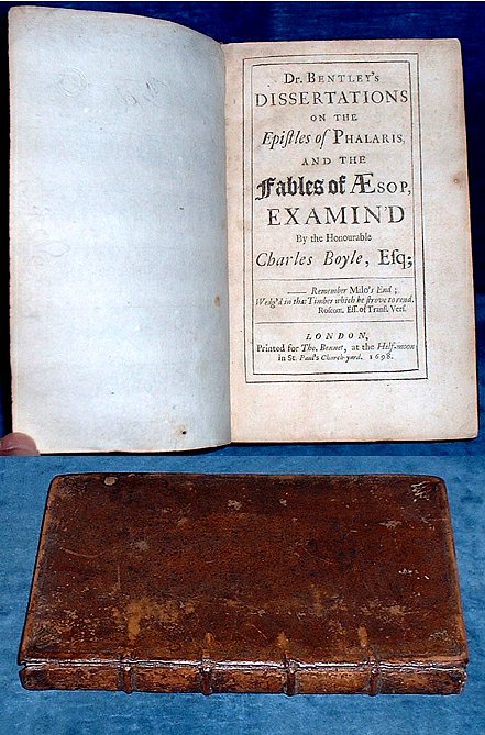 Boyle, Charles (1676-1731) [later Earl of Orrery] - DR BENTLEY'S DISSERTATIONS ON THE EPISTLES OF PHALARIS AND THE FABLES OF AESOP EXAMIN'D By The Honourable Charles Boyle, Esq.